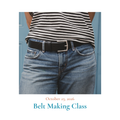 October 25, 2026 | Belt Making Workshop
